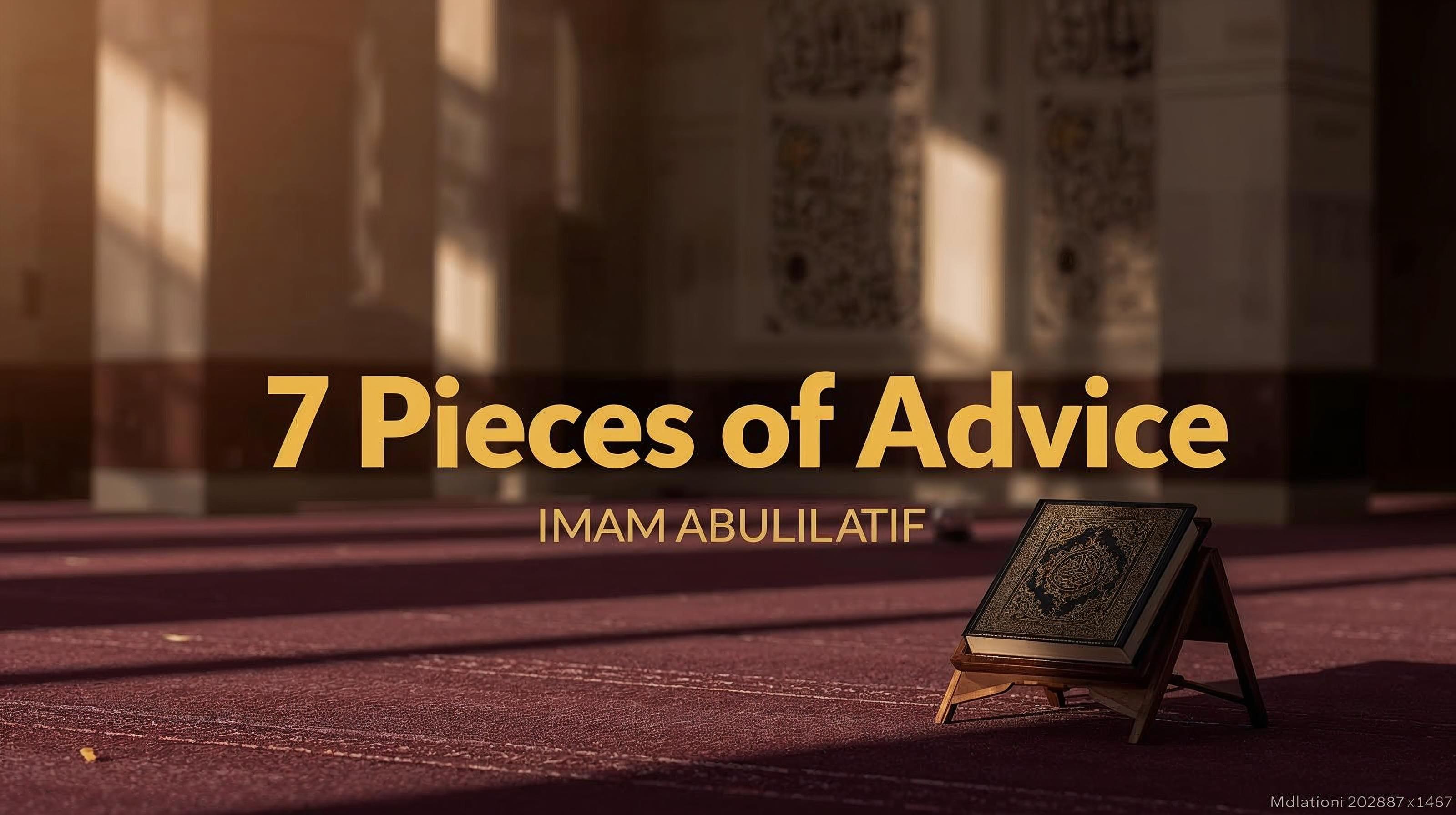 7 Pieces of Advice to Abu Dharr (RA)